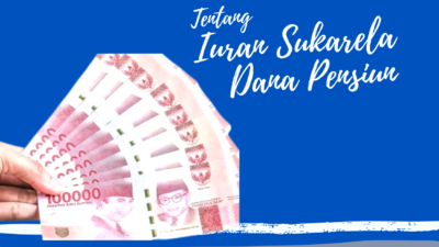 Tentang Iuran Sukarela Peserta Dana Pensiun