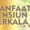 Manfaat Pensiun Berkala = Gaji Kedua di Hari Tua